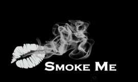 Smoke Me 